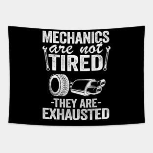 Mechanics Are Not Tired They Are Exhausted Auto Mechanic Tapestry