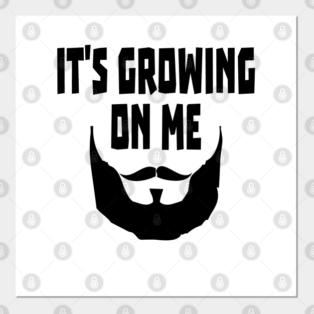 No Shave November Funny Beard Puns It's Growing On Me T-Shirt - Movember - Posters and Art Prints | TeePublic No Shave November Funny Beard Puns It's Growing On Me T-Shirt - Movember - Posters and Art Prints | TeePublic