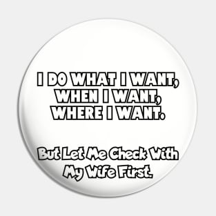 I do what I want, when I want, where I want... Pin