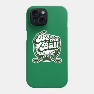 Be The Ball Vintage Golf Phone Case