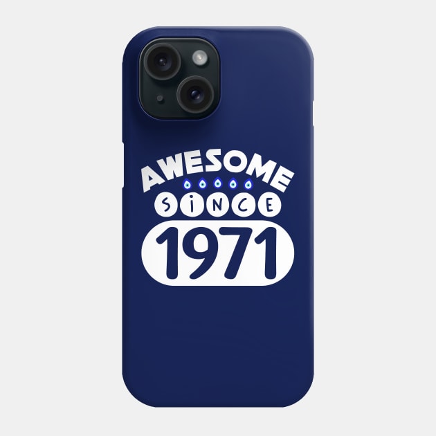 Awesome Since 1971 Phone Case by colorsplash