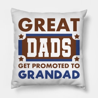 Great Dads Get Promoted To Grandad Funny Typography Pillow