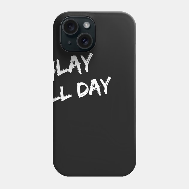 Slay All Day – Phone Case by nobletory