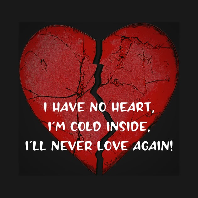 I have no heart...I'll never love again! by PersianFMts