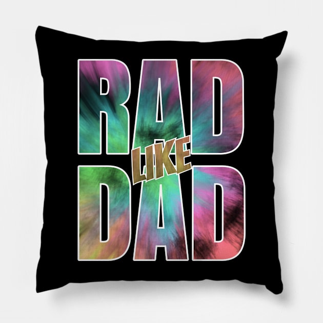 Colorful Rad Like Dad Is A Great Gift For Kids Of Any Cool Father Pillow by teeshirtmarket