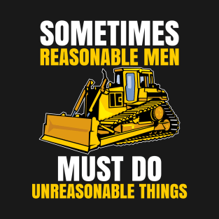 Sometimes Reasonable Men Must Do Unreasonable Things T-Shirt