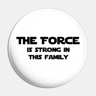 The Force is Stong in this Family Pin