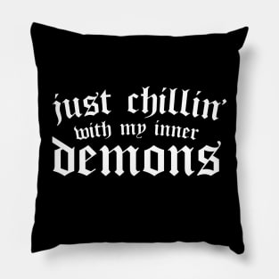 Just Chillin With My Inner Demons - Funny & Sarcastic Goth Pillow