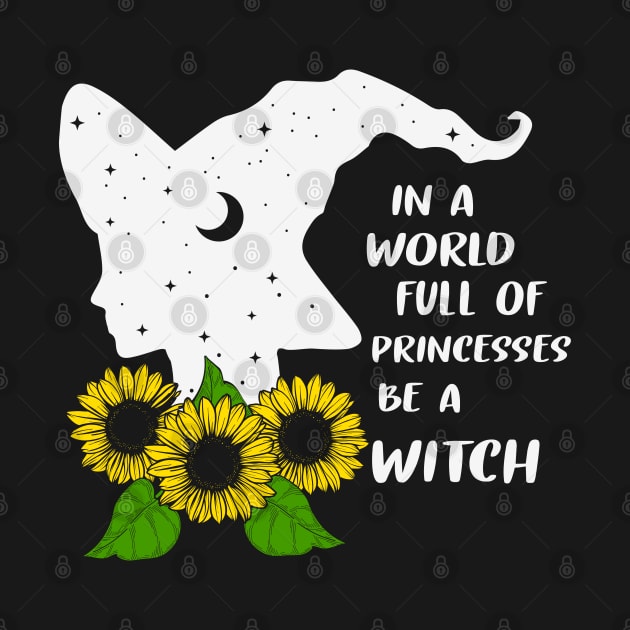 In A World Full Of Princesses Be A Witch by MZeeDesigns