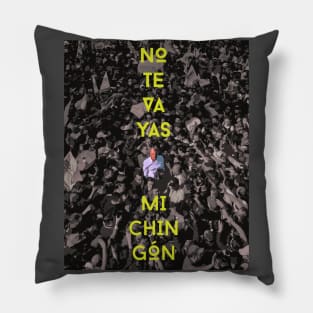 No te vayas mi Chingon Pillow