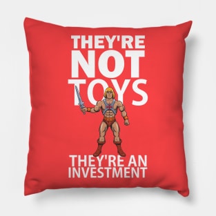 They're not toys, they're an investment Pillow