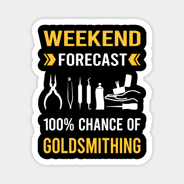 Weekend Forecast Goldsmithing Goldsmith Magnet by Good Day