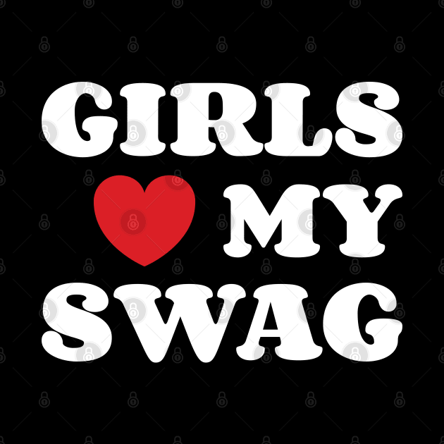 Girls Loves My Swag by Emma