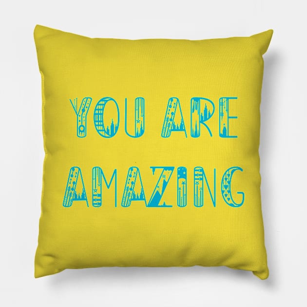 You are Amazing Pillow by yayor