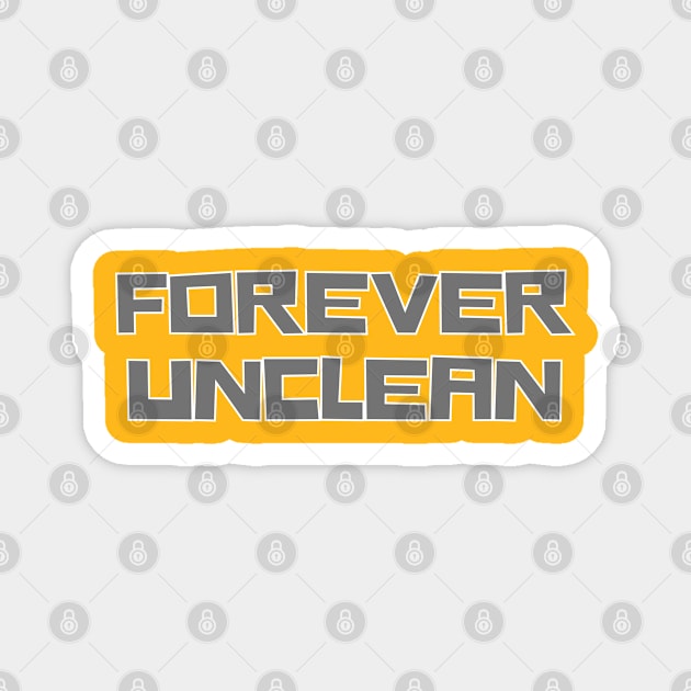 Forever Unclean Magnet by Spatski