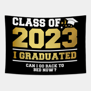 I Graduated Can I Go Back To Bed Now? Funny Class Of 2023 Tapestry