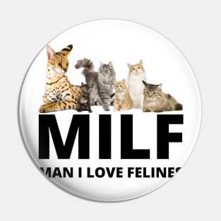 MILF Man I love Felines, Cat Lovers, man i love felines Pin