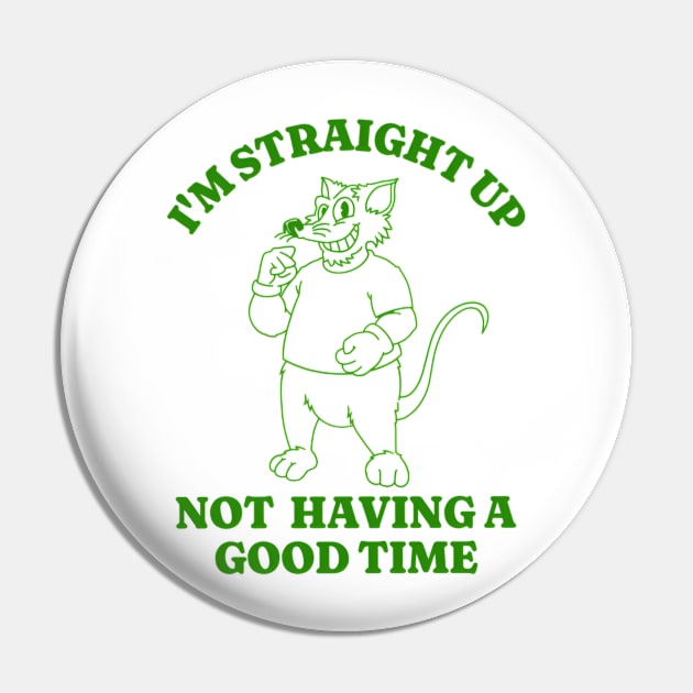 I'm Not Having A Good Time Shirt, Funny Meme Shirt, Oddly Specific Shirt, Mascot Meme Shirt, Vintage Cartoon Shirt, Parody Shirt, Funny Gift Pin by L3GENDS