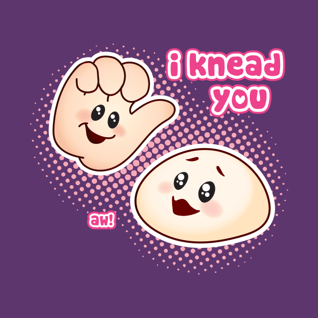 I Knead You by Heyday Threads