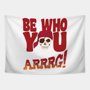 'Be Who You Arrrrg!' Awesome Pirate Gift Tapestry