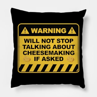 Warning Will Not Stop Talking About Cheesemaking If Asked Pillow