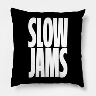 DEDICATED TO MY LOVERS OF SLOW JAMS Pillow