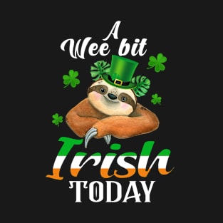 A Wee Bit Irish Today Sloth St Patrick's Day T-Shirt