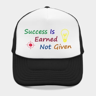 Success Is Earned, Not Given Hat