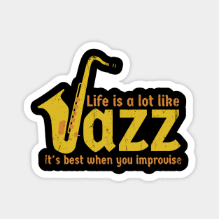 Life is a lot like jazz - it's best when you improvise Magnet