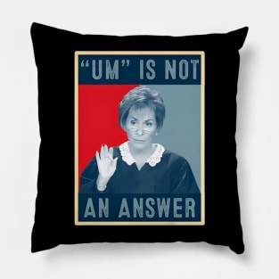 Um Is Not An Answer Only Judy Can Judge Me Pillow