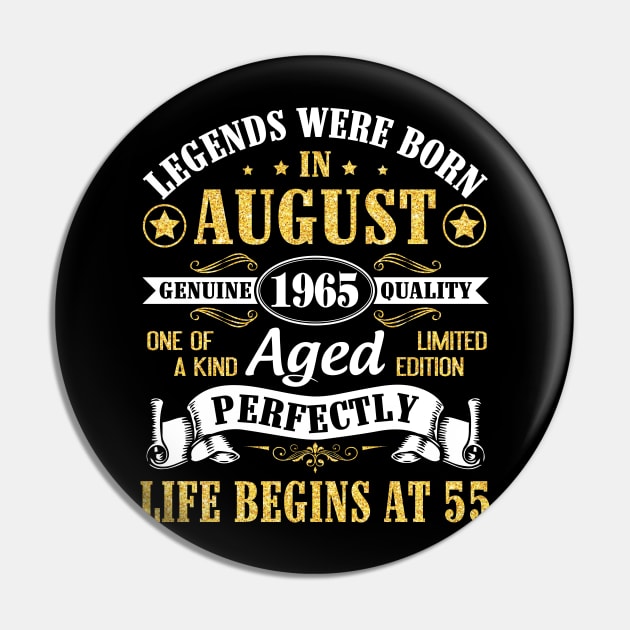 Legends Were Born In August 1965 Genuine Quality Aged Perfectly Life Begins At 55 Years Old Birthday Pin by bakhanh123