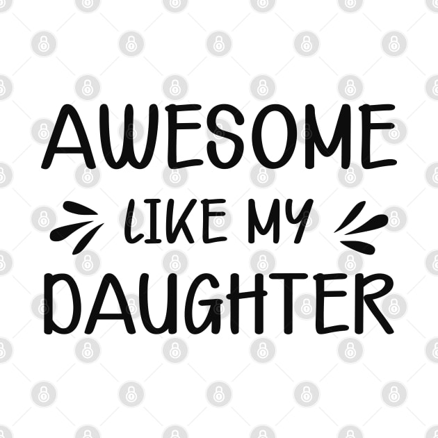 Mom - Awesome like my daughter by KC Happy Shop