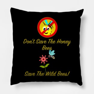 Don't save the Honey Bees Save the Wild Bees! Pillow