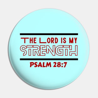 The Lord Is My Strength | Christian Typography Pin