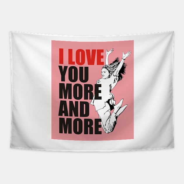 I Love You More and More Best Valentine's Day Gift Tapestry by ROSHARTWORK