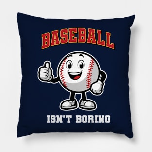Baseball Isn't Boring Pillow