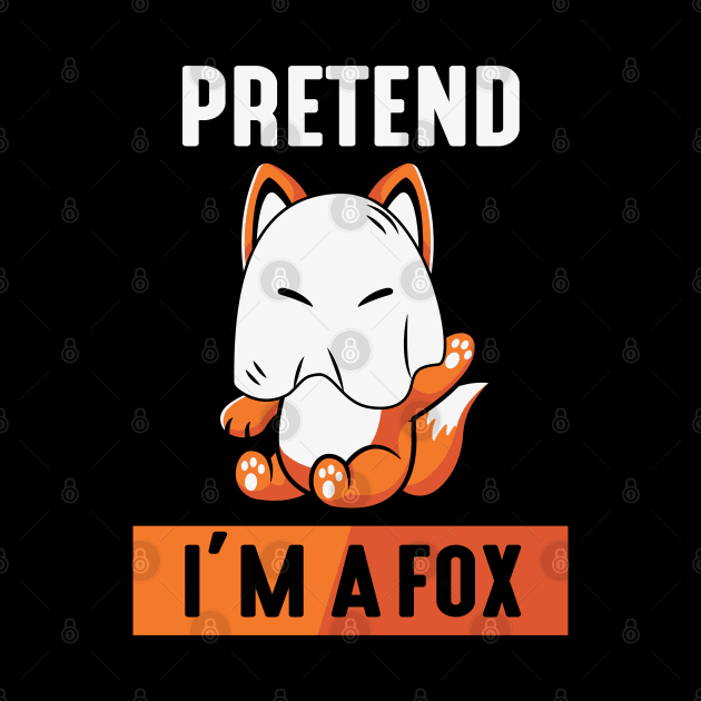 pretend im a Fox by MZeeDesigns