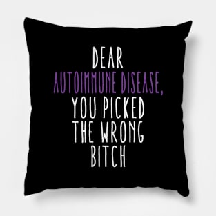 Dear Autoimmune Disease You Picked The Wrong Bitch Pillow