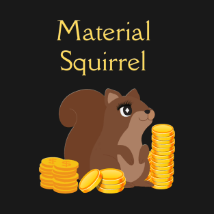 Material Squirrel T-Shirt