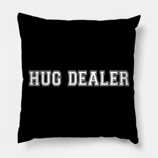 Hug Dealer Pillow