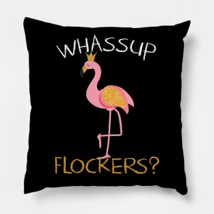 Whassup Flockers Gift Flamingo Lovers Gift Pillow