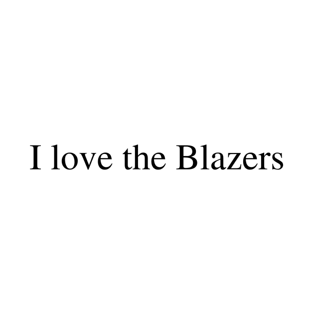 I love the Blazers by delborg
