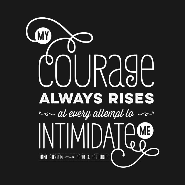 Discover My Courage Always Rises - Jane Austen - T-Shirt