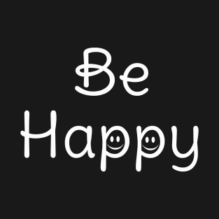 Be Happy - Dark Version T-Shirt