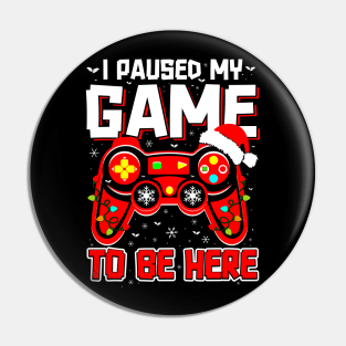 I Paused My Game To Be Here Ugly Sweater Funny Christmas Pin