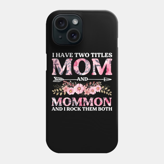 I Have Two Titles Mom And Mommom Mother's Day Gift Phone Case by DragonTees