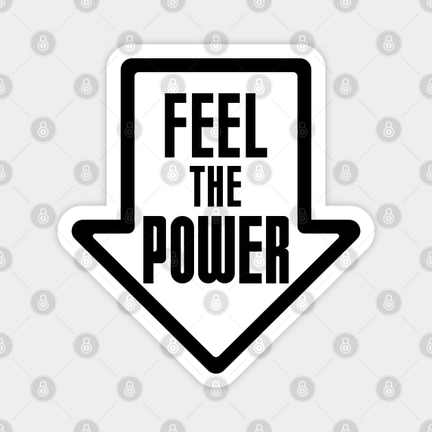 Feel the power Magnet by rheyes