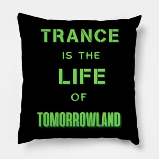 Trance Is The Life Of Tomorrowland.Green Pillow