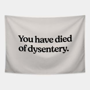 You have died of dysentery Tapestry