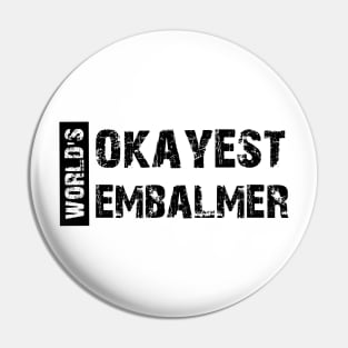 Embalmer - World's Okayest Embalmer Pin